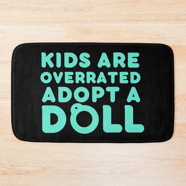 Item preview, Funny Doll Collector Quote - Kids are Overrated Adopt a Doll designed and sold by FreyaDraws.