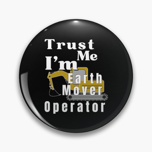 Artikelvorschau, Vertrauen Sie mir, ich bin ein Earth Mover Operator entworfen und verkauft von pod-plus-plus.