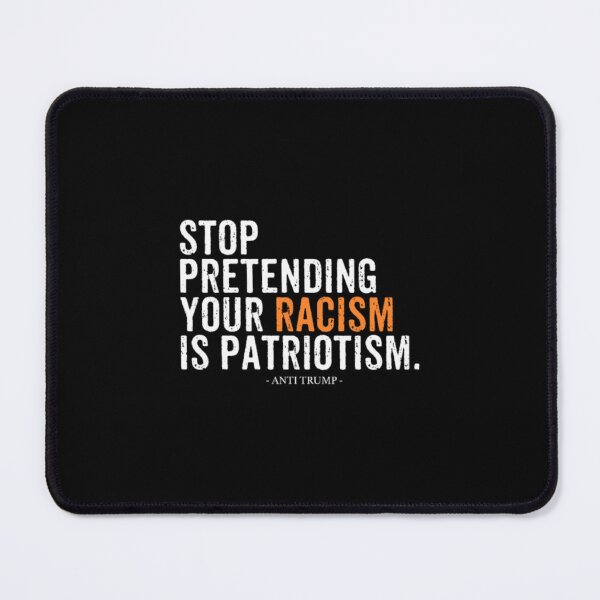 Item preview, Stop Pretending Your Racism Is Patriotism Funny An designed and sold by LoiHoa.