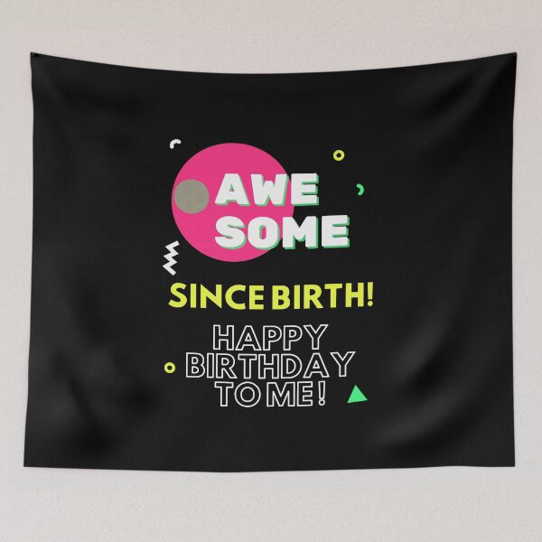 Item preview, Awesome Since Birth!  Happy Birthday To Me ! Bright Colors With Black Background designed and sold by CreativeCranium.