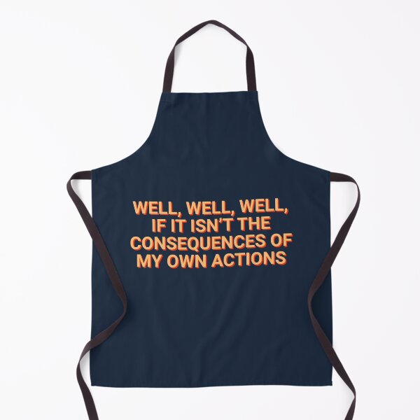 Item preview, Well, Well, Well, If It Isn't The Consequences Of My Own Actions Sarcastic designed and sold by Sour Soul.