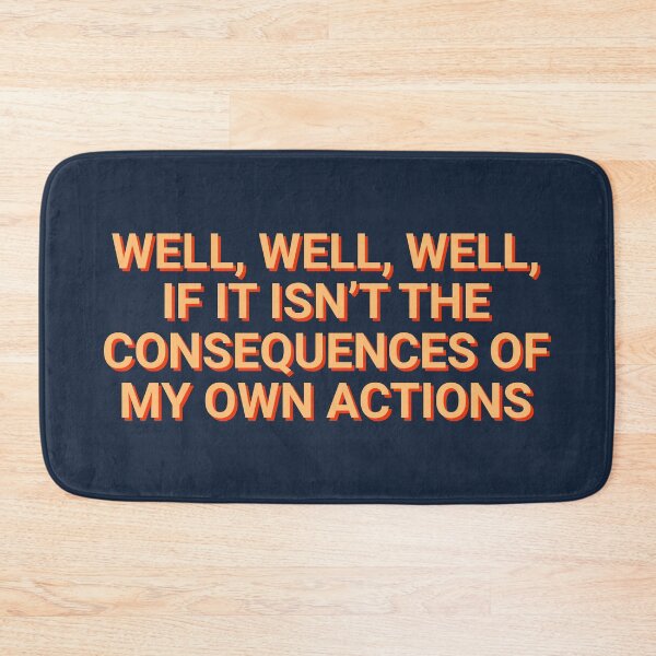 Item preview, Well, Well, Well, If It Isn't The Consequences Of My Own Actions Sarcastic designed and sold by Sour Soul.