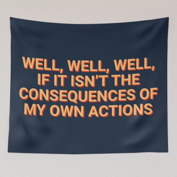 Item preview, Well, Well, Well, If It Isn't The Consequences Of My Own Actions Sarcastic designed and sold by Sour Soul.