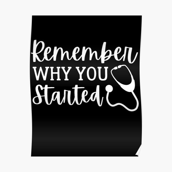 "Remember Why You Started Stethoscope Motivational Quotes " Poster