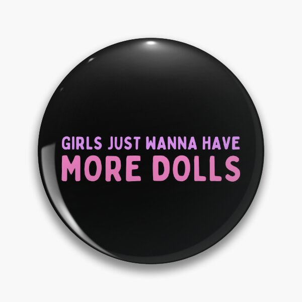 Item preview, Funny Doll Collector Quote - Girls Just Wanna Have More Dolls designed and sold by FreyaDraws.