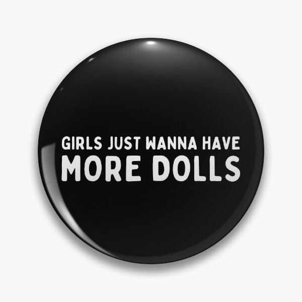 Item preview, Funny Doll Collector Quote - Girls Just Wanna Have More Dolls designed and sold by FreyaDraws.