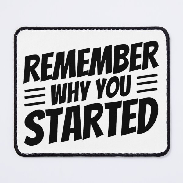 Item preview, Remember Why You Started - Motivational Quotes designed and sold by chetan786.