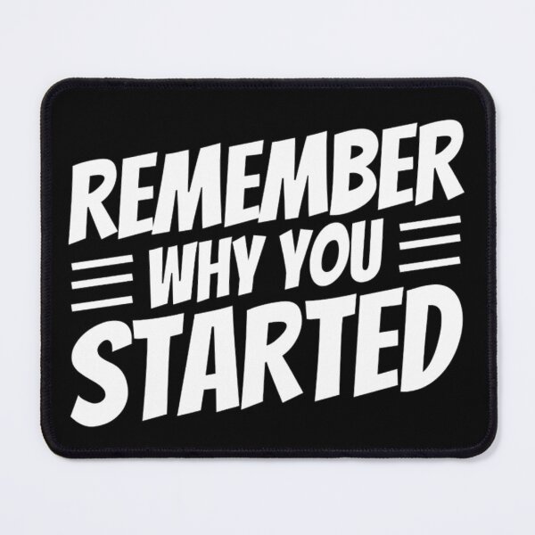 Item preview, Remember Why You Started - Motivational Quotes designed and sold by chetan786.