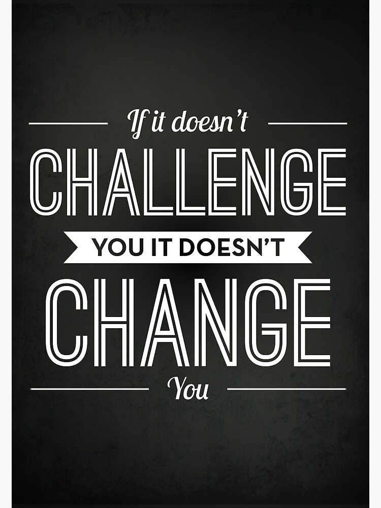 Discover If It Doesn't Challenge You It Doesn't Change You Premium Matte Vertical Poster