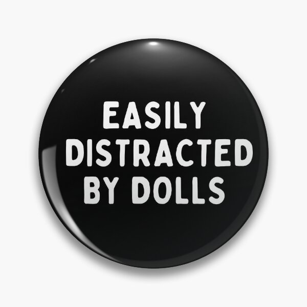 Item preview, Funny Doll Collector Quote -  Easily distracted by dolls designed and sold by FreyaDraws.