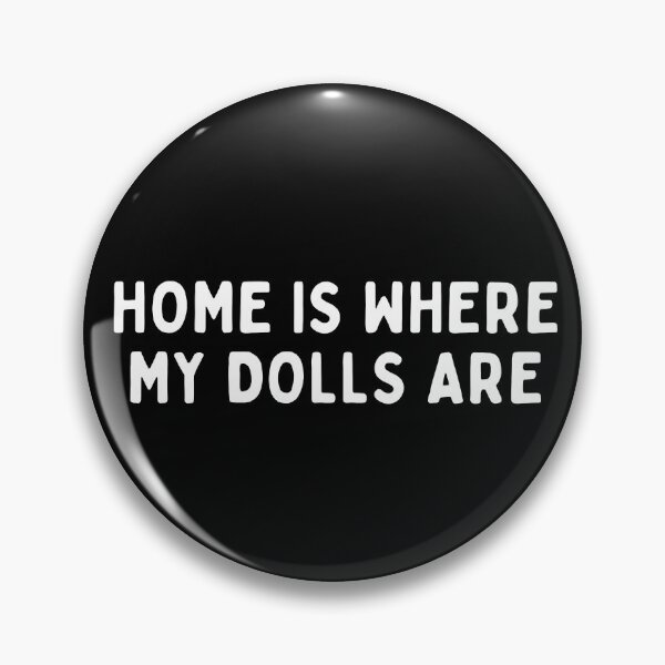 Item preview, Funny Doll Collector Quote -  Home is where my dolls are designed and sold by FreyaDraws.