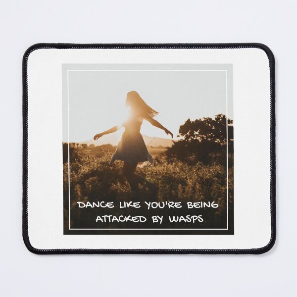 Item preview, Dance Like You're Being Attacked By Wasps - Inspirational Design. designed and sold by JoseyMiles.