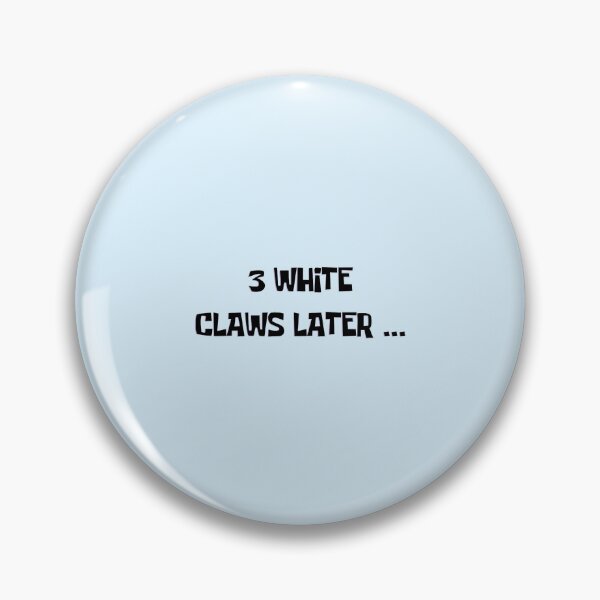 Item preview, 3 White Claws Later ... designed and sold by mbmikaela6.