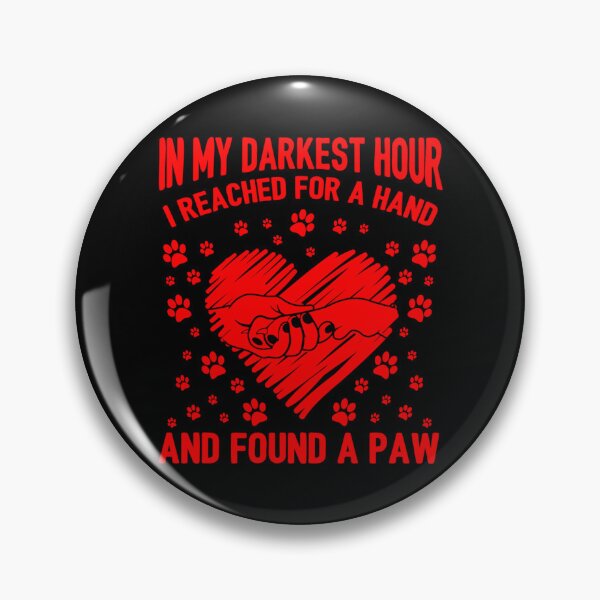 Item preview, In My Darkest Hour I Reached For A Hand Found A Paw  designed and sold by WoodburyLake.