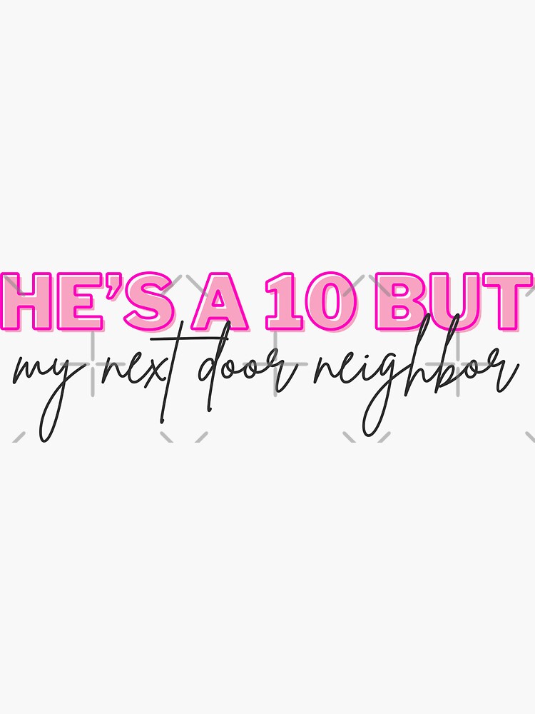 "He's a 10 But, Next Door Neighbor, Booktok, Funny, Reverse Harem, Dark romance reader" Sticker