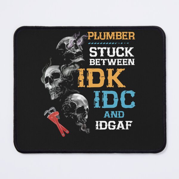 Item preview, Plumber Stuck Between IDK IDC And IDGAF Skulls designed and sold by theresamorelli.