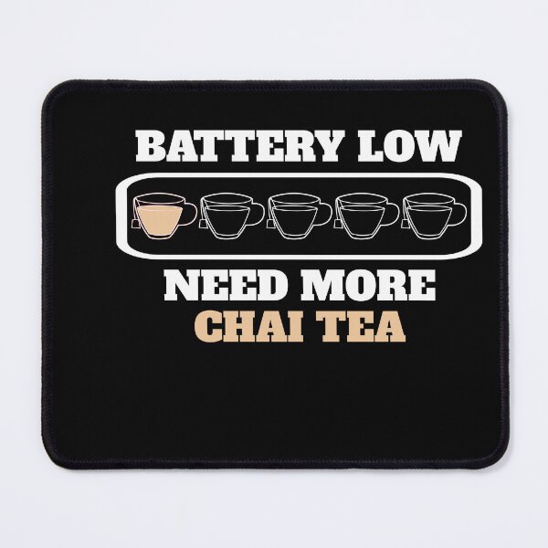Item preview, Battery Low Need More Chai Tea designed and sold by Salvadax.