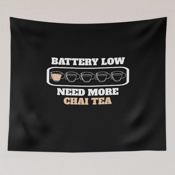 Item preview, Battery Low Need More Chai Tea designed and sold by Salvadax.