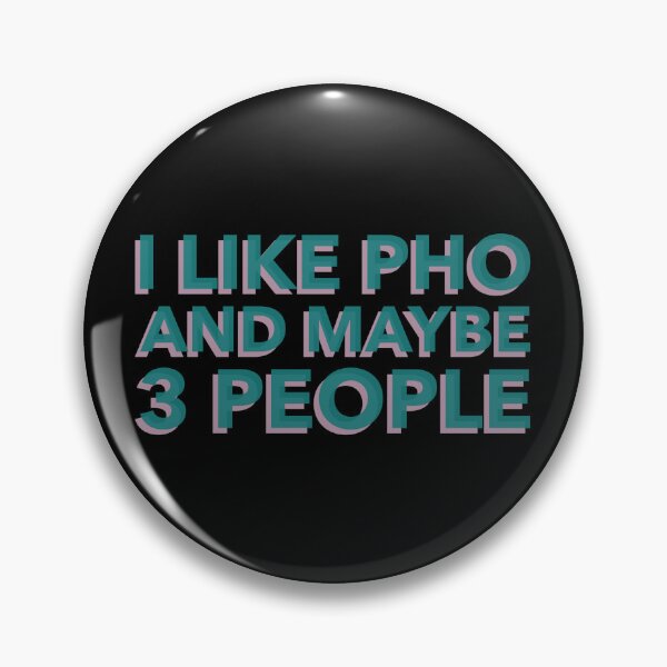 Item preview, I LIke Pho And Maybe 3 People designed and sold by Adfinn.