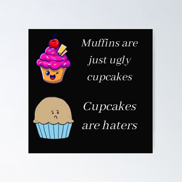 cupcakes are haters