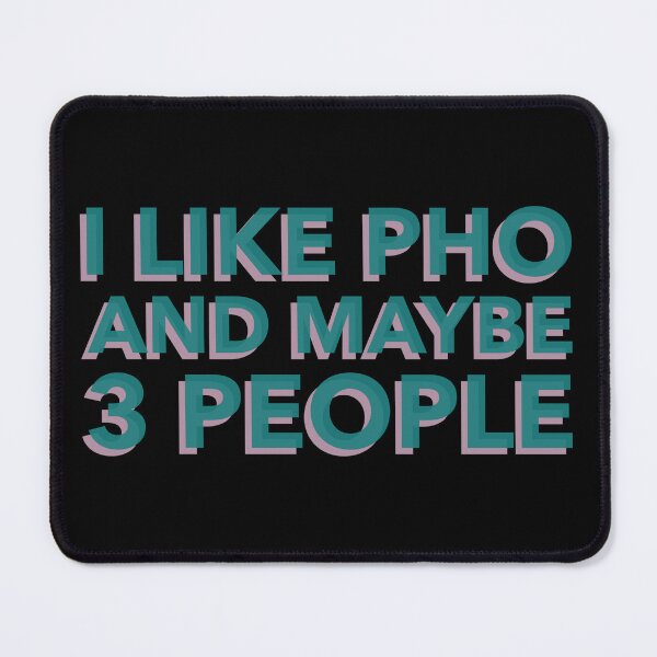 Item preview, I LIke Pho And Maybe 3 People designed and sold by Adfinn.