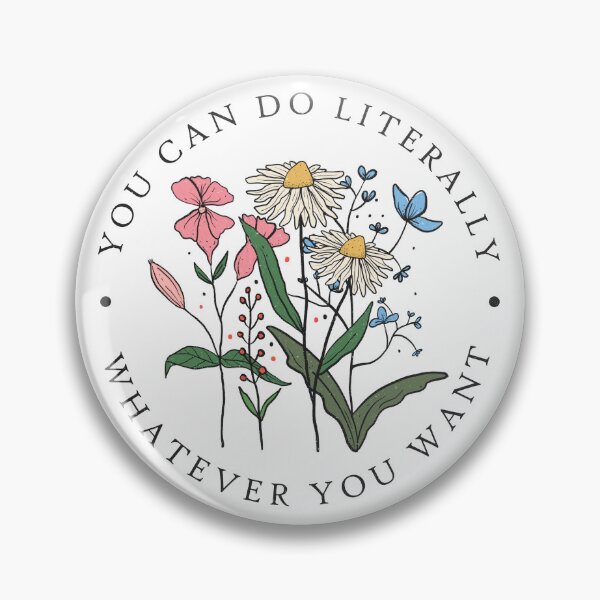 Item preview, You can do literally whatever you want  good self esteem and flower art designed and sold by Dollfacedesign.