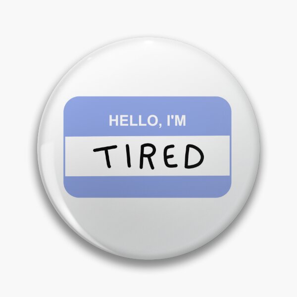 Item preview, Hello I'm "Tired" Name Tag designed and sold by MadeByAyla.