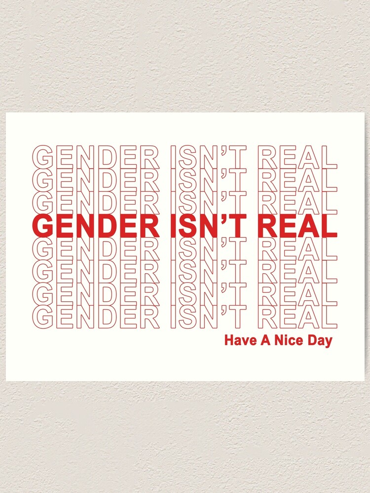 Alternate view of Gender Isn't Real, Have A Nice Day! Art Print