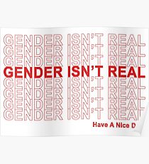 Gender Isn't Real, Have A Nice Day! Poster