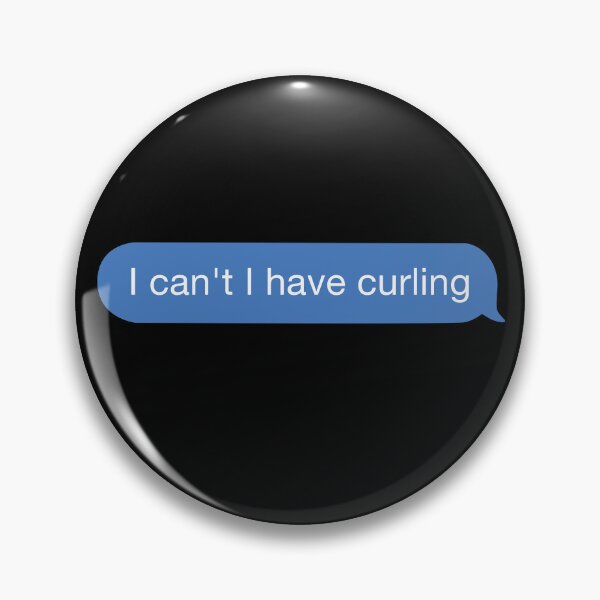 Item preview, I cant I have curling designed and sold by orlumbuspirate.