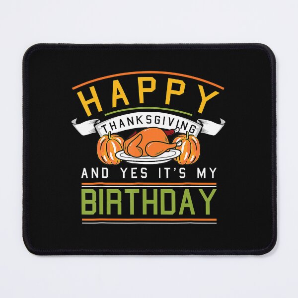 Item preview, Happy Thanksgiving And Yes Its My Birthday Bday Fall Autumn  designed and sold by Miriam Brayan.