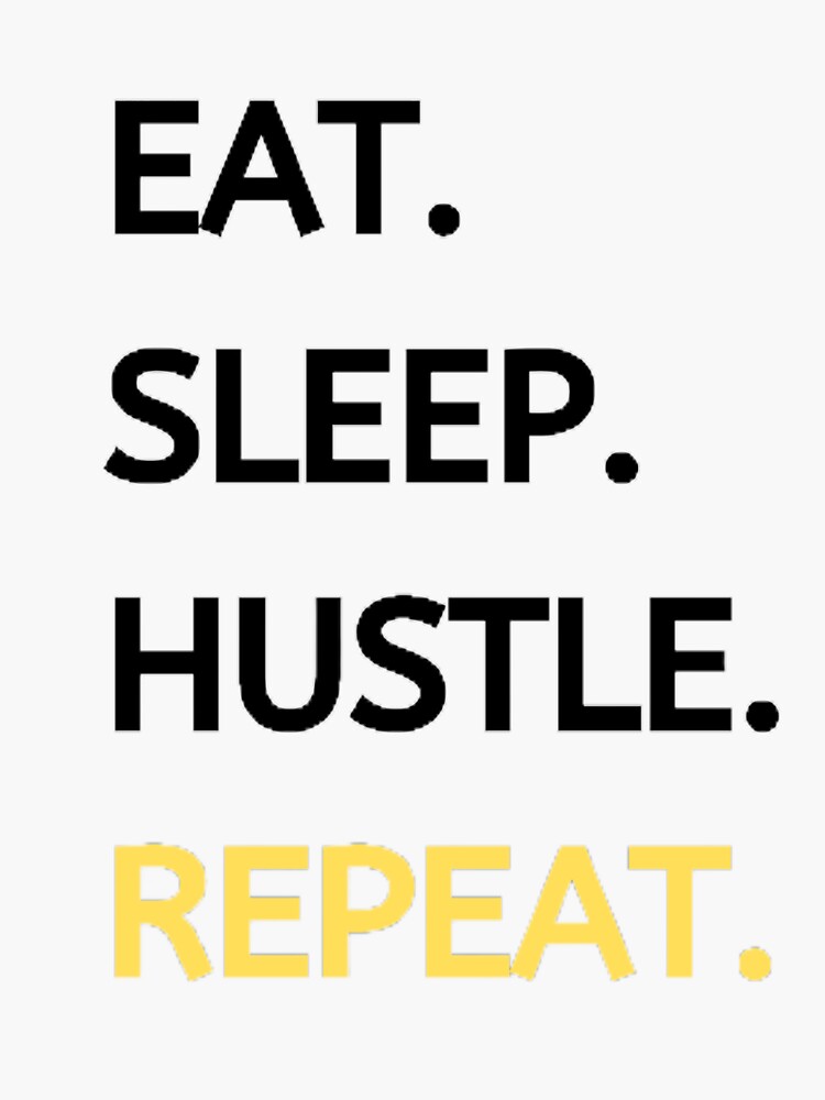 Eat Sleep Hustle Repeat Sticker For Sale By Momos01 Redbubble 9673