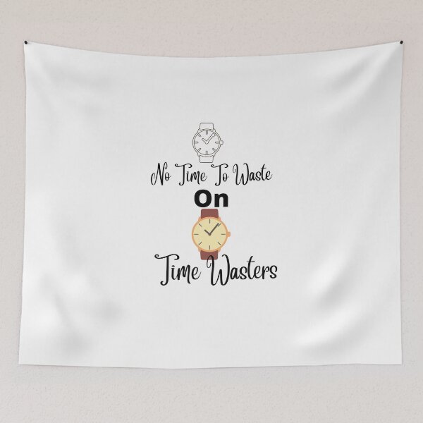 Item preview, No time to waste on time wasters designed and sold by Newfashiona.