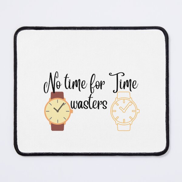 Item preview, No time for time wasters designed and sold by Newfashiona.