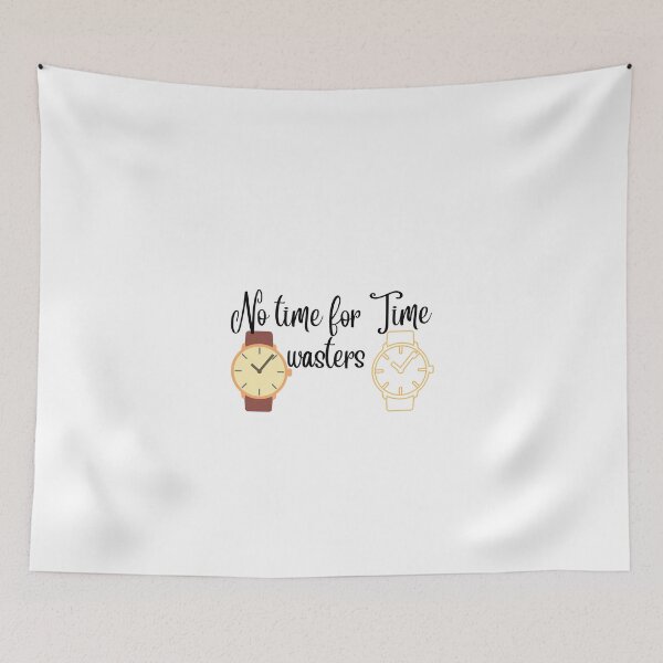 Item preview, No time for time wasters designed and sold by Newfashiona.