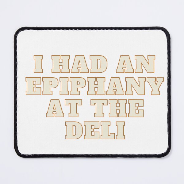 Item preview, I had an epiphany at the deli designed and sold by flying-flamingo.