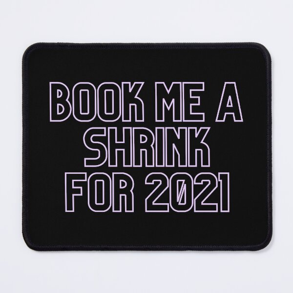 Item preview, Book Me A Shrink For 2021 designed and sold by flying-flamingo.