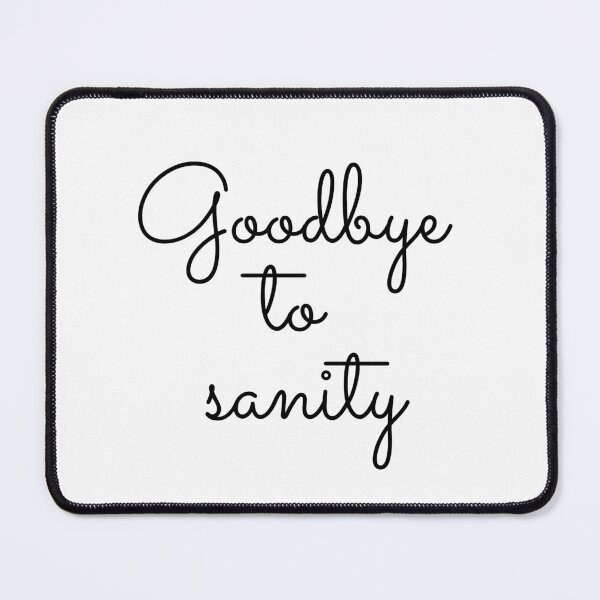 Item preview, Goodbye to Sanity designed and sold by flying-flamingo.