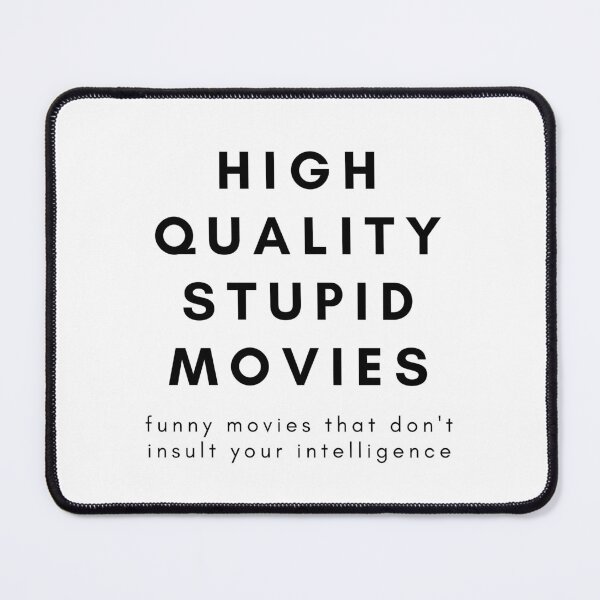 Item preview, High Quality Stupid Movies: Funny Movies That Don't Insult Your Intelligence designed and sold by flying-flamingo.