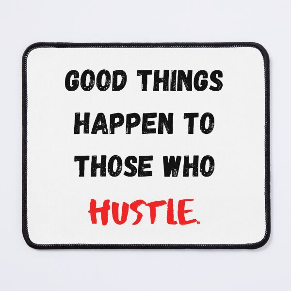 Item preview, Motivational Quote For Work "Good Thing Happen To Those Who Hustle" designed and sold by Salman Hino.
