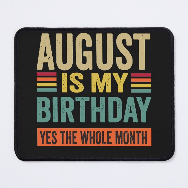 Item preview, August Is My Birthday yes The Whole Month funny Vintage  designed and sold by BahaaIB.