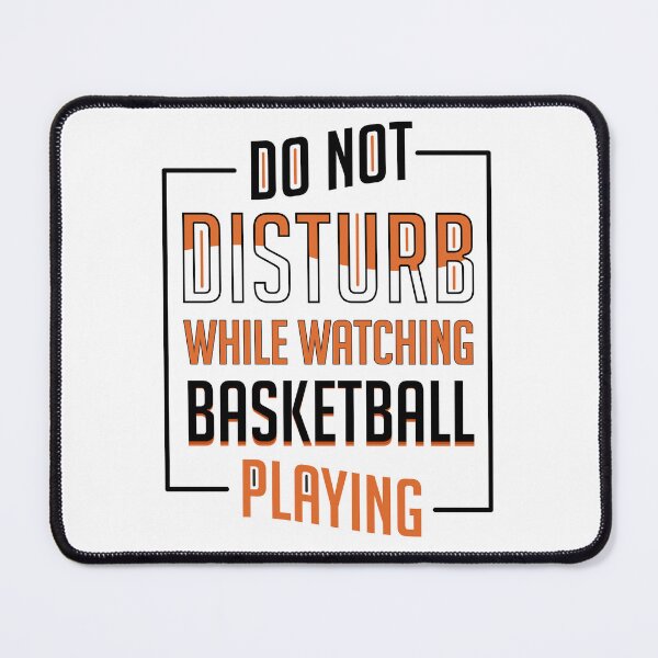 Item preview, do not disturb while watching basketball playing designed and sold by zubairrmahmud.