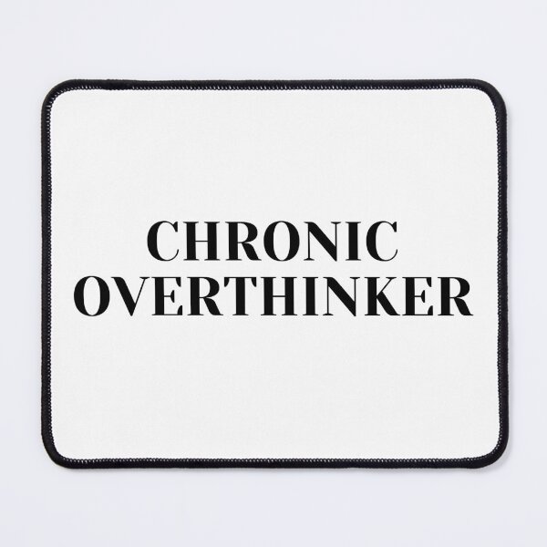 Item preview, Chronic Overthinker designed and sold by flying-flamingo.