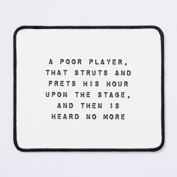 Item preview, A Poor Player that Struts and Frets His Hour Upon the Stage designed and sold by flying-flamingo.
