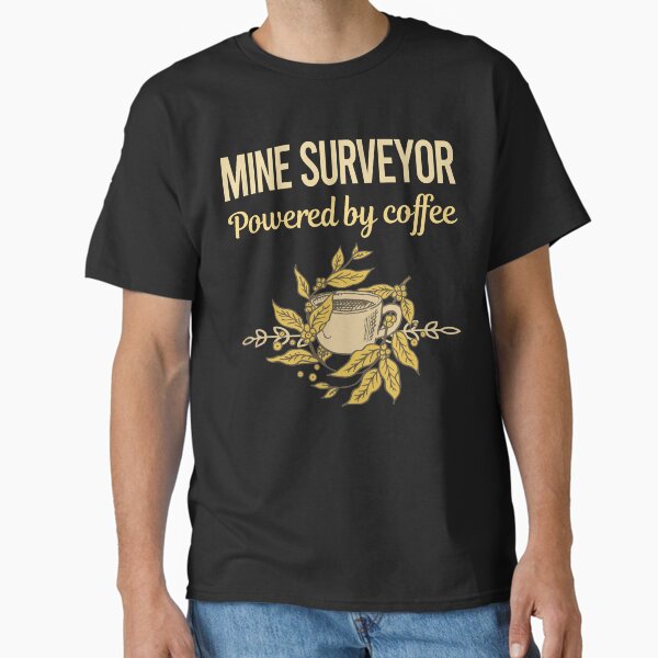 Powered By Coffee Mine Surveyor Classic T-Shirt