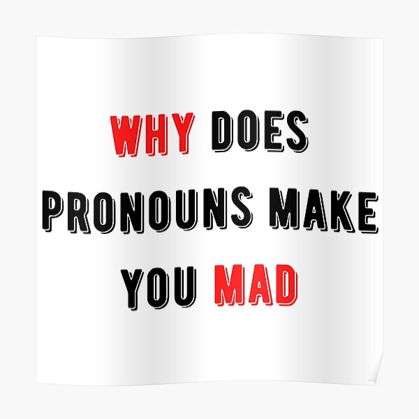 why-do-pronouns-make-you-mad-poster-for-sale-by-suhani3-redbubble