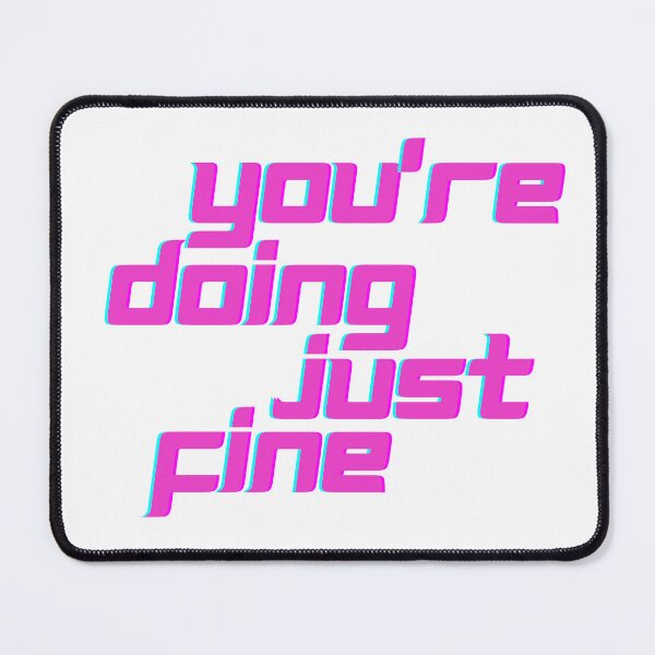 Item preview, You're Just Doing Fine designed and sold by flying-flamingo.