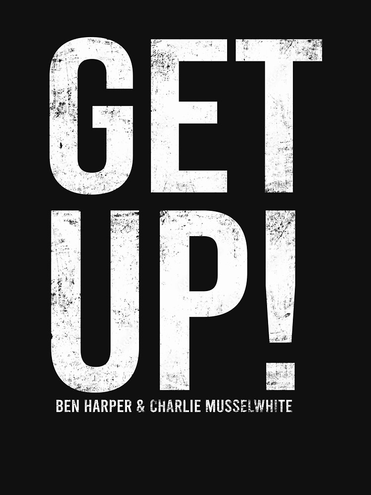 Ben Harper & Charlie Musselwhite Get Up. | Essential T-Shirt