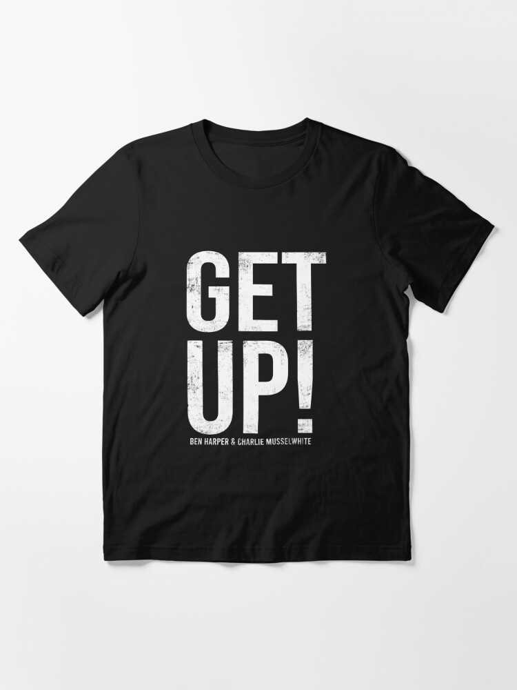 Ben Harper & Charlie Musselwhite Get Up. | Essential T-Shirt