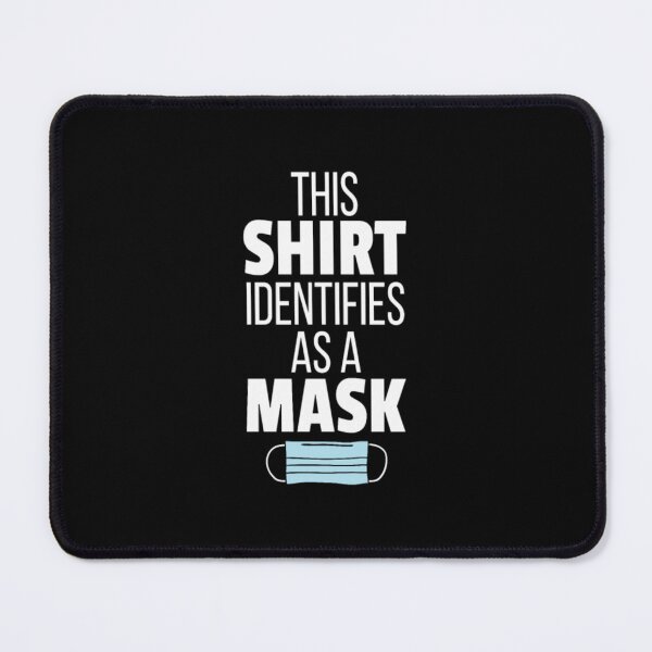 Item preview, This Shirt Identifies As A Mask AntiMask designed and sold by LuanMau.